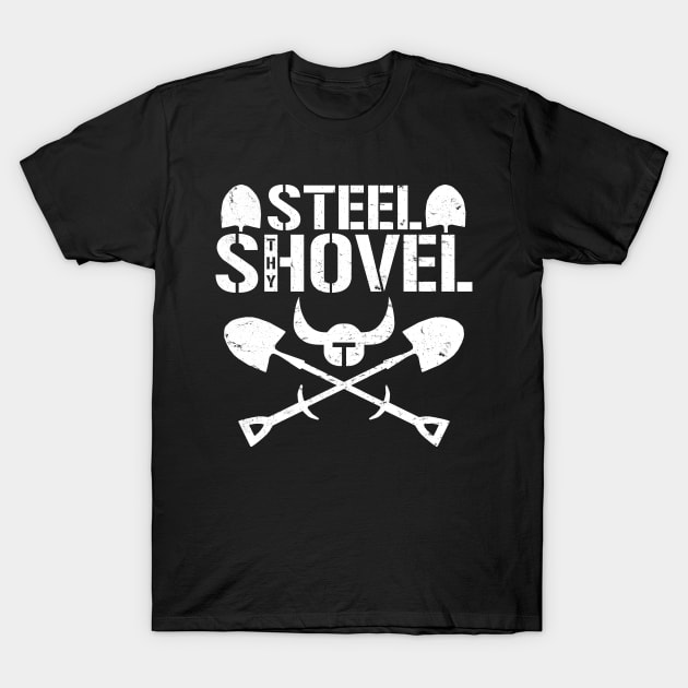 Steel Thy Shovel - C&D T-Shirt by ClayMoore